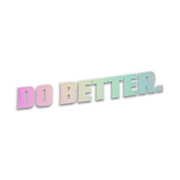 Do Better. Sticker