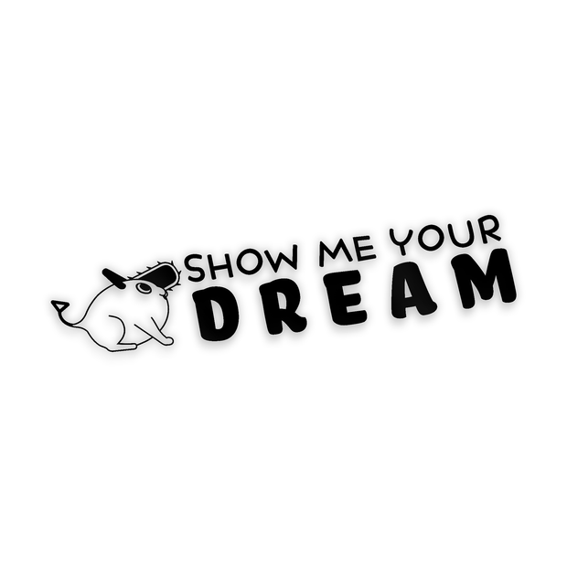 Show Me Your Dream Sticker